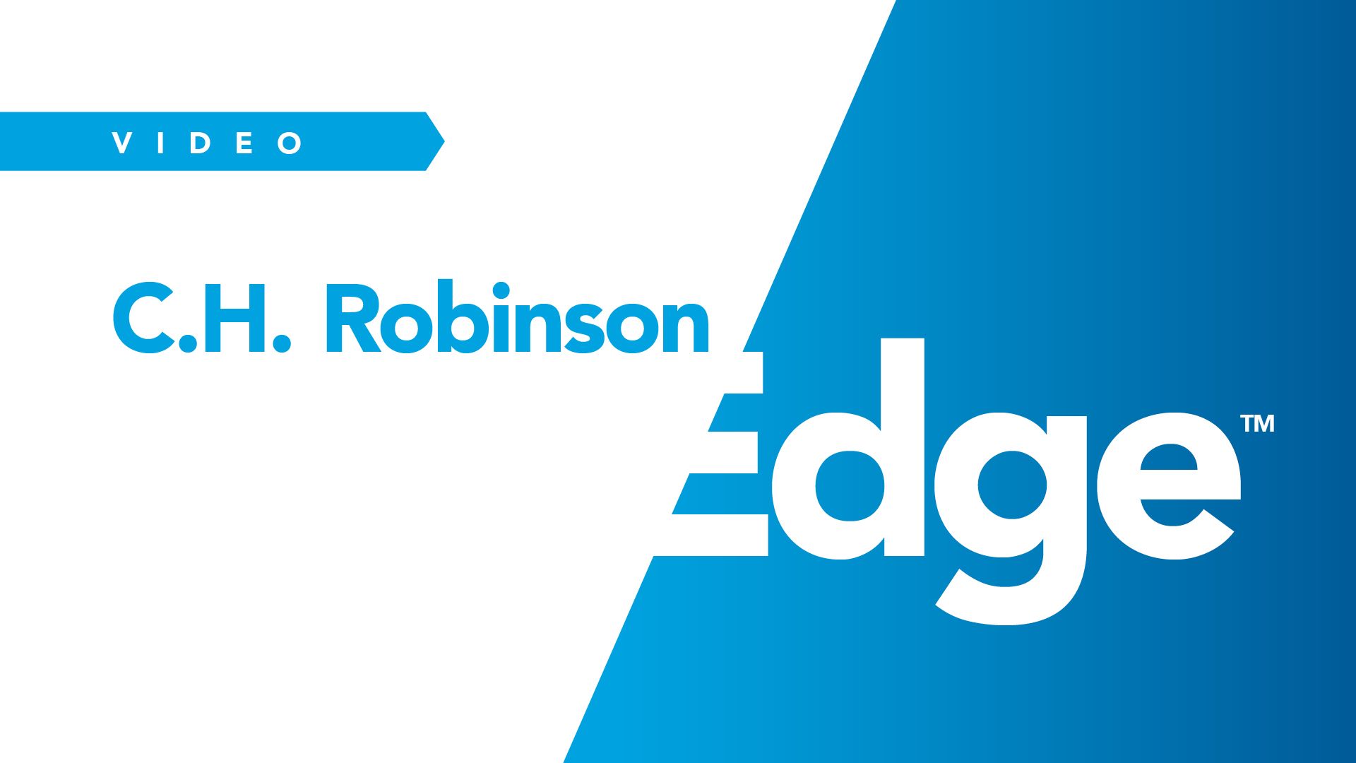 C.H. Robinson Edge video